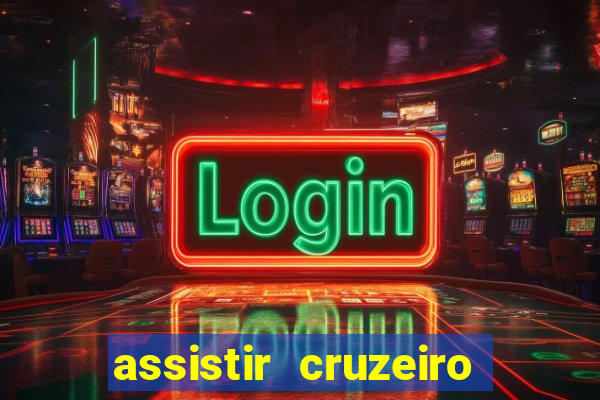 assistir cruzeiro ao vivo hd